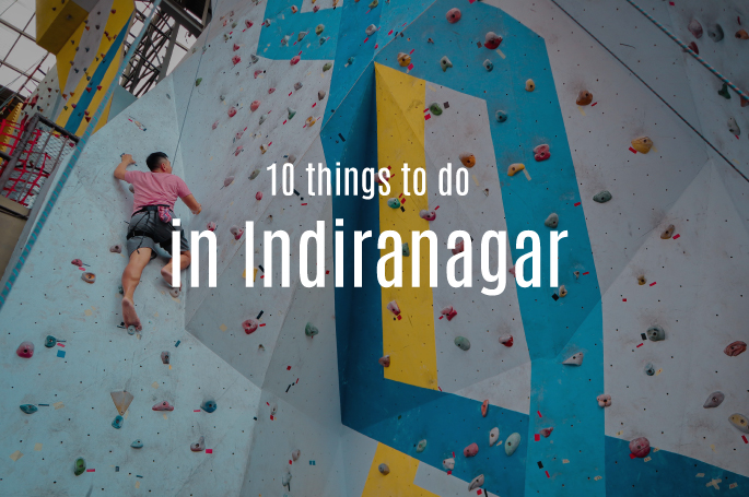 Best Hangout Places and Fun Things To Do In Indiranagar, Bangalore