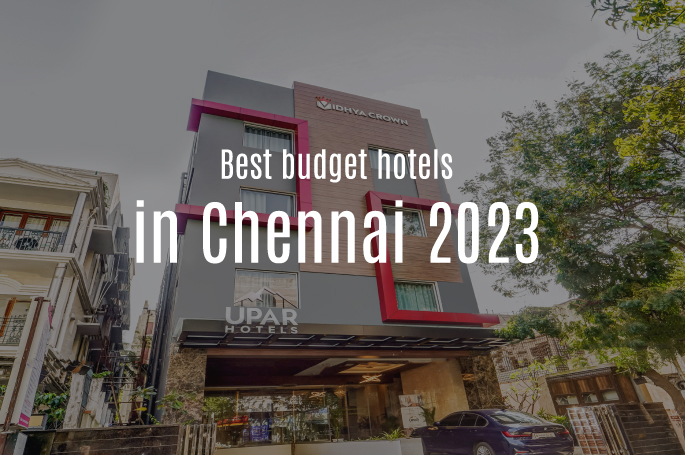 The top best budget hotels in Chennai