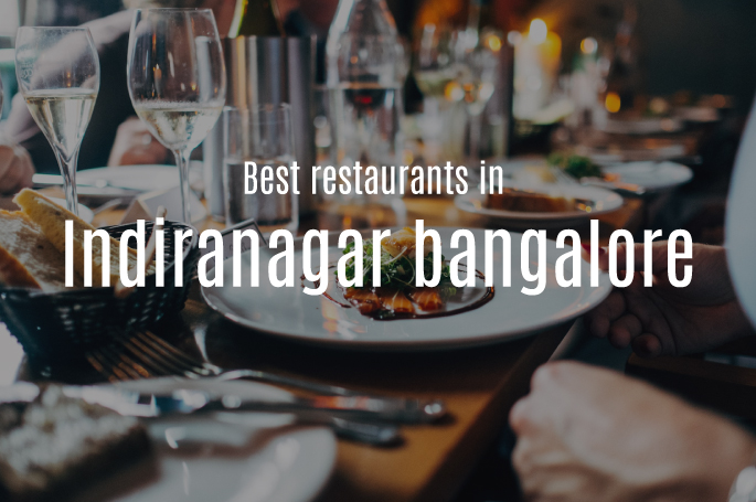 Best Restaurants and Places to Eat in Indiranagar