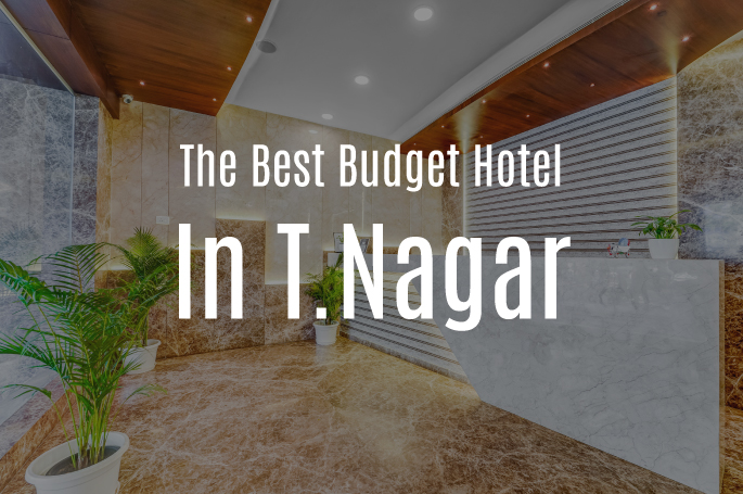 Best Budget Hotel in T Nagar Chennai
