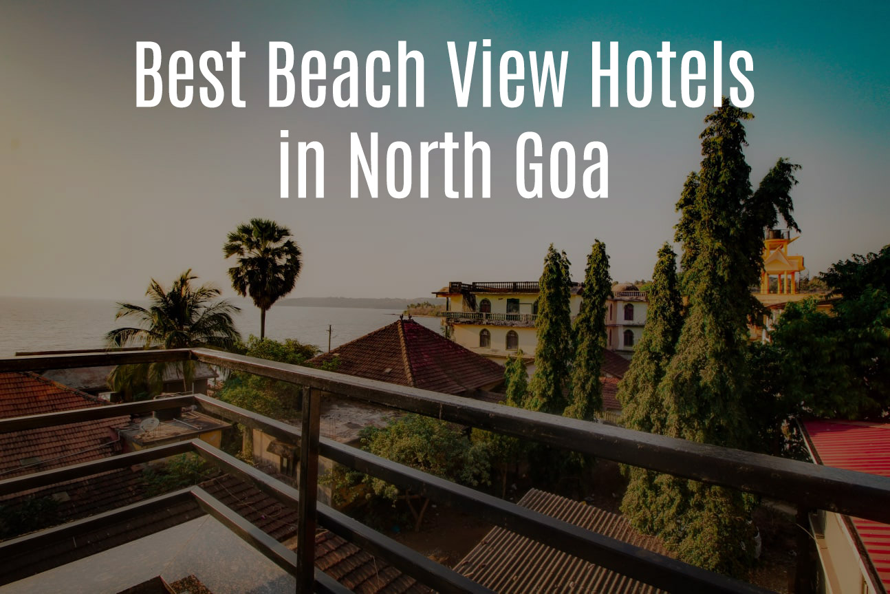 10 Best Budget Hotels in North Goa & Resorts Near the Beach with View