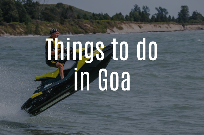 Top 12 Best Things to Do in Goa- Fun and Offbeat Activities for Adults