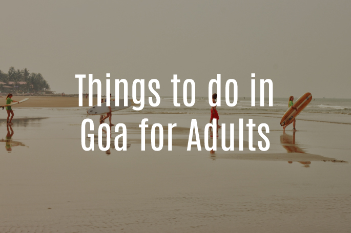 Best Things to Do in Goa for Adults in 2023