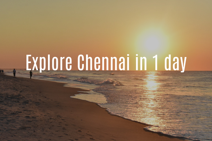 14 Best Sightseeing Places to Visit in Chennai for 1 Day Outing