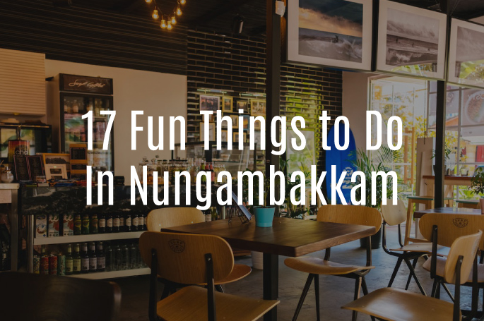 17 Fun Things to Do in Nungambakkam