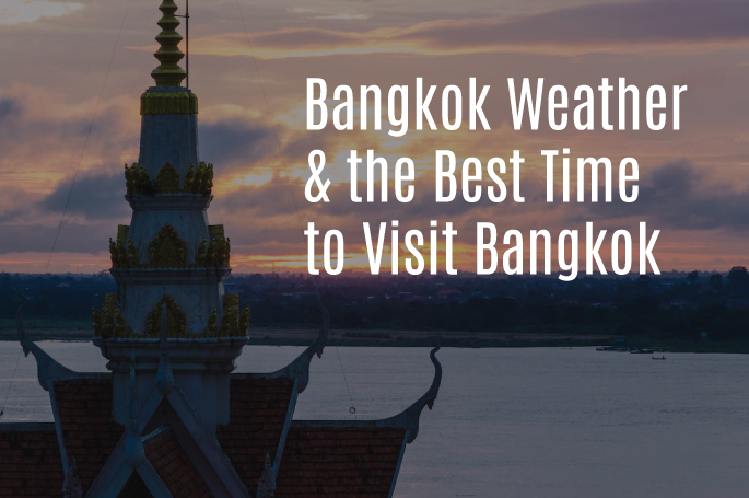 Best Time to Visit Bangkok based on Bangkok Weather