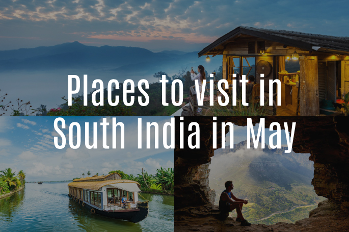 Places to Vist in South India in May 