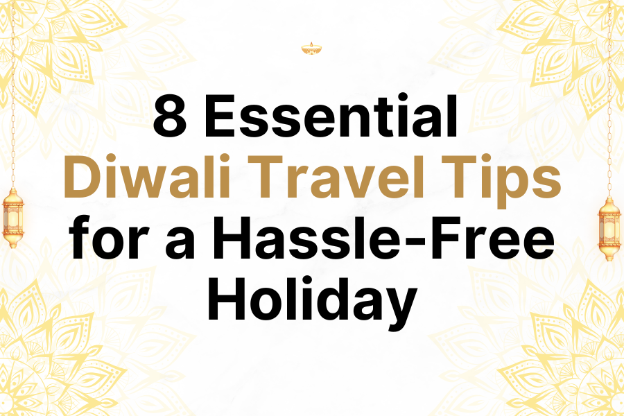 8 Essential Diwali Travel Tips for a Hassle-Free Holiday