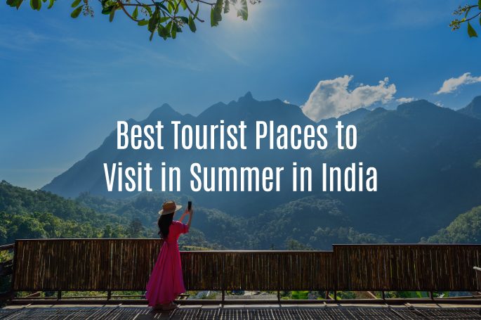 Best Places to Visit in Summer in India 