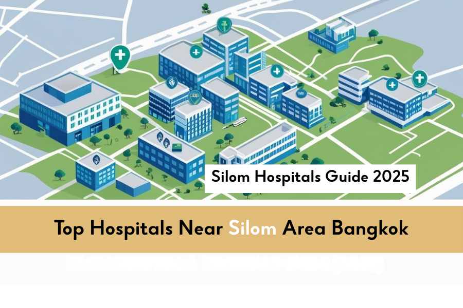Top Hospitals Near Silom Area Bangkok, Silom Hospitals Guide (2025)